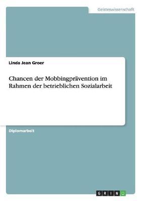 Chancen der Mobbingpravention im Rahmen der betrieblichen Sozialarbeit