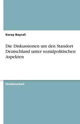 Die Diskussionen Um Den Standort Deutschland Unter Sozialpolitischen Aspekten