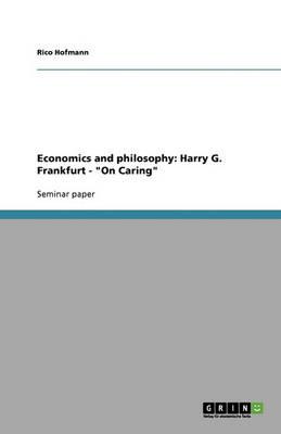 Economics and Philosophy: Harry G. Frankfurt - On Caring