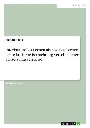 Interkulturelles Lernen als soziales Lernen - eine kritische Betrachtung verschiedener Umsetzungsversuche