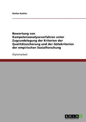 Bewertung Von Kompetenzanalyseverfahren Unter Zugrundelegung Der Kriterien Der Qualitatssicherung Und Der Gutekriterien Der Empirischen Sozialforschung