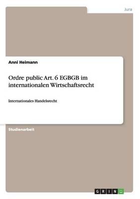 Ordre Public Art. 6 Egbgb Im Internationalen Wirtschaftsrecht
