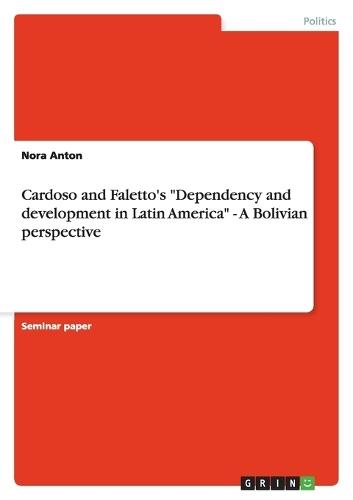 Cardoso and Faletto's Dependency and development in Latin America - A Bolivian perspective