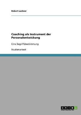 Coaching als Instrument der Personalentwickung: Eine Begriffsbestimmung