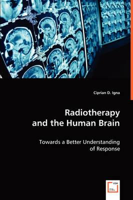 Radiotherapy and the Human Brain