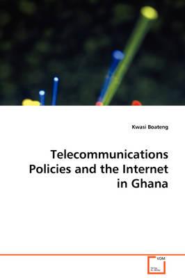 Telecommunications Policies and the Internet in Ghana