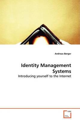 Identity Management Systems - Introducing yourself to the Internet