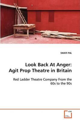Look Back At Anger: Agit Prop Theatre in Britain