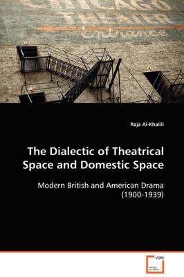The Dialectic of Theatrical Space and Domestic Space
