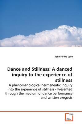 Dance and Stillness; A Danced Inquiry to the Experience of Stillness