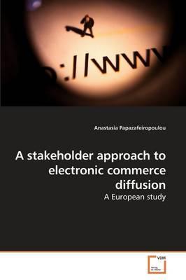 A Stakeholder Approach to Electronic Commerce Diffusion