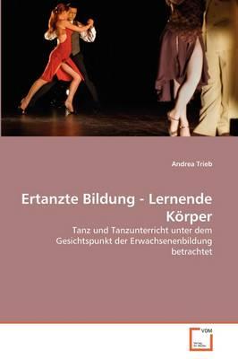Ertanzte Bildung - Lernende Korper