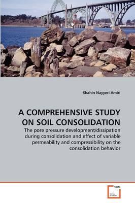 A Comprehensive Study on Soil Consolidation