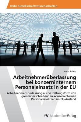 Arbeitnehmeruberlassung bei konzerninternem Personaleinsatz in der EU