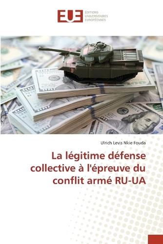 La légitime défense collective à l'épreuve du conflit armé RU-UA