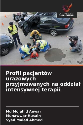 Profil pacjentów urazowych przyjmowanych na oddzial intensywnej terapii