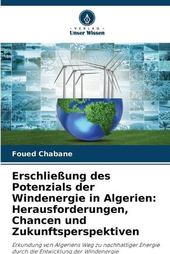 Erschließung des Potenzials der Windenergie in Algerien: Herausforderungen, Chancen und Zukunftsperspektiven