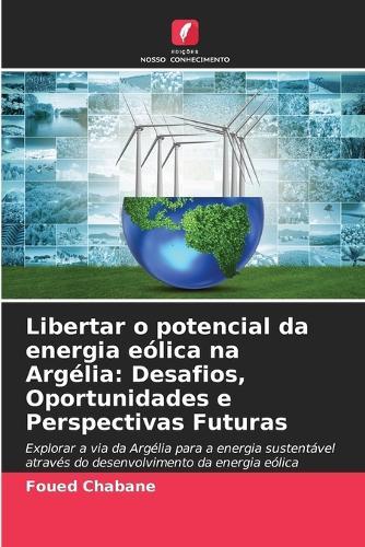 Libertar o potencial da energia eólica na Argélia: Desafios, Oportunidades e Perspectivas Futuras