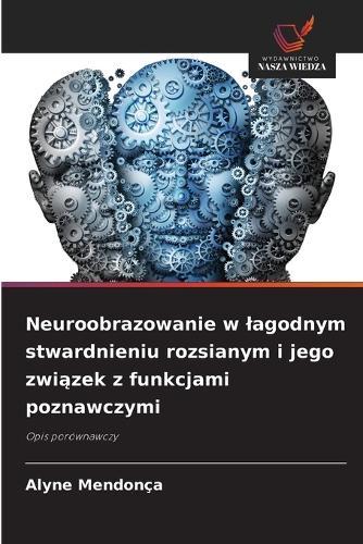Neuroobrazowanie w lagodnym stwardnieniu rozsianym i jego związek z funkcjami poznawczymi