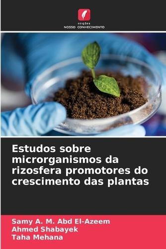 Estudos sobre microrganismos da rizosfera promotores do crescimento das plantas