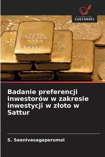 Badanie preferencji inwestorów w zakresie inwestycji w zloto w Sattur