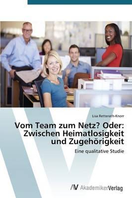 Vom Team zum Netz? Oder: Zwischen Heimatlosigkeit und Zugehoerigkeit