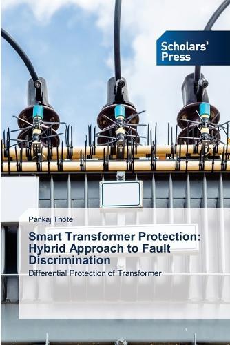Smart Transformer Protection: Hybrid Approach to Fault Discrimination