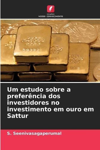 Um estudo sobre a preferência dos investidores no investimento em ouro em Sattur