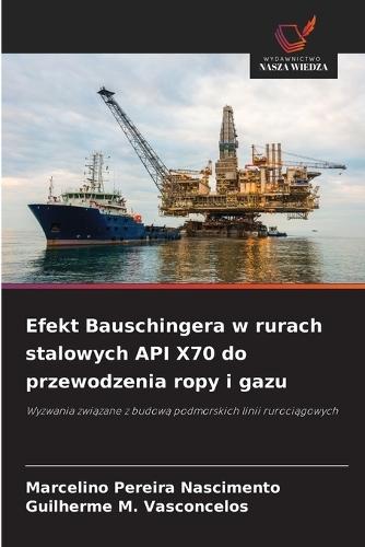 Efekt Bauschingera w rurach stalowych API X70 do przewodzenia ropy i gazu