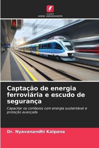 Captação de energia ferroviária e escudo de segurança