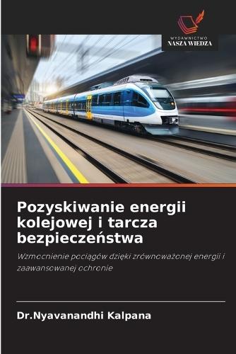 Pozyskiwanie energii kolejowej i tarcza bezpieczeństwa