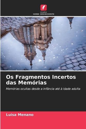 Os Fragmentos Incertos das Memórias