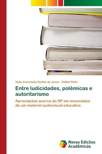 Entre ludicidades, polêmicas e autoritarismo