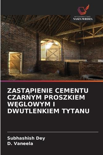 ZastĄpienie Cementu Czarnym Proszkiem WĘglowym I Dwutlenkiem Tytanu