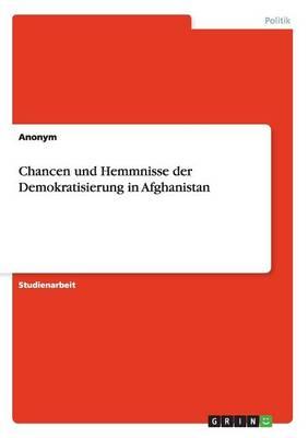 Chancen Und Hemmnisse Der Demokratisierung in Afghanistan
