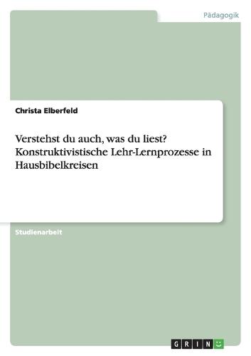 Verstehst du auch, was du liest? Konstruktivistische Lehr-Lernprozesse in Hausbibelkreisen