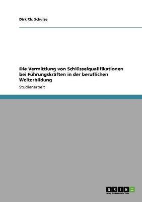 Die Vermittlung von Schlusselqualifikationen bei Fuhrungskraften in der beruflichen Weiterbildung