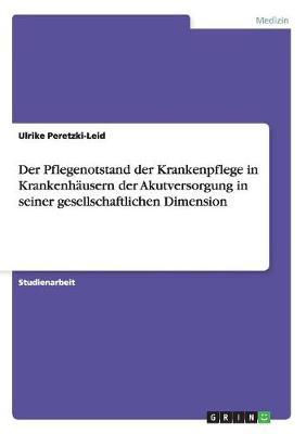 Der Pflegenotstand Der Krankenpflege in Krankenhausern Der Akutversorgung in Seiner Gesellschaftlichen Dimension