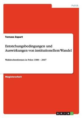 Entstehungsbedingungen und Auswirkungen von institutionellem Wandel: Wahlrechtreformen in Polen 1989 - 2007