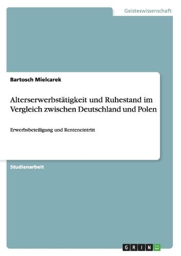 Alterserwerbstätigkeit und Ruhestand im Vergleich zwischen Deutschland und Polen