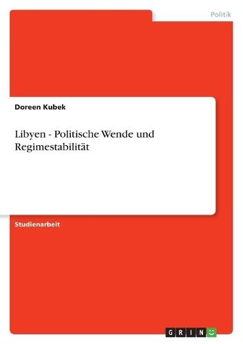 Libyen - Politische Wende und Regimestabilität