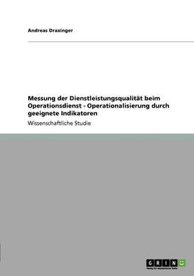 Messung der Dienstleistungsqualitat beim Operationsdienst - Operationalisierung durch geeignete Indikatoren