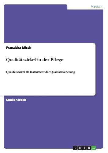 Qualitätszirkel in der Pflege: Qualitätszirkel als Instrument der Qualitätssicherung