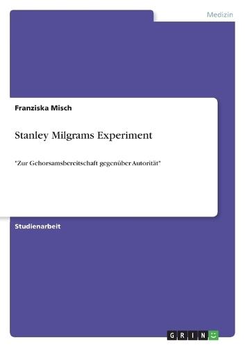 Stanley Milgrams Experiment: ""Zur Gehorsamsbereitschaft gegenüber Autorität""
