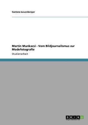 Martin Munkacsi - Vom Bildjournalismus Zur Modefotografie