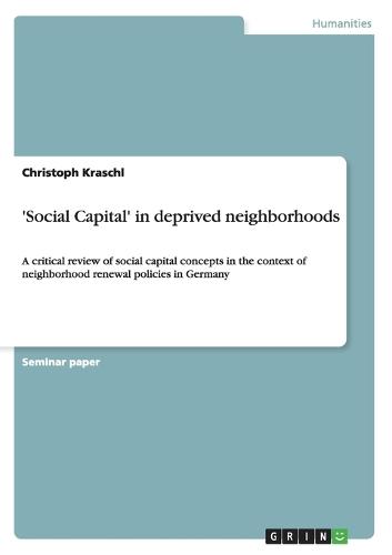 'Social Capital' in deprived neighborhoods: A critical review of social capital concepts in the context of neighborhood renewal policies in Germany