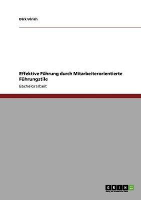 Effektive Fuhrung durch Mitarbeiterorientierte Fuhrungstile