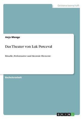 Das Theater von Luk Perceval: Rituelle, Performative und theatrale Elemente