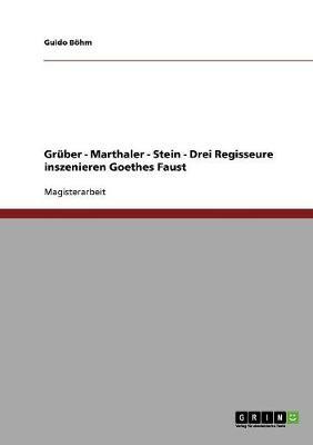 Gruber, Marthaler, Stein: Drei Regisseure Inszenieren Goethes Faust