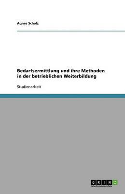 Bedarfsermittlung und ihre Methoden in der betrieblichen Weiterbildung